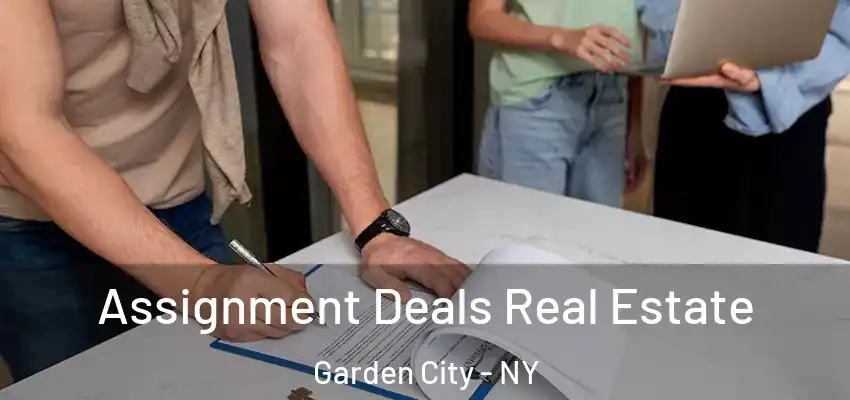  Assignment Deals Real Estate Garden City - NY
