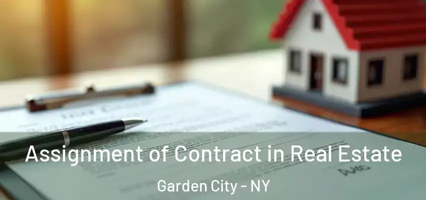  Assignment of Contract in Real Estate Garden City - NY