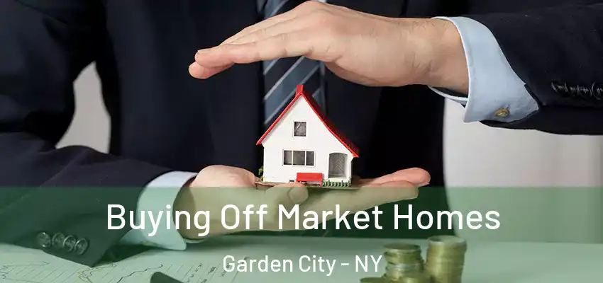  Buying Off Market Homes Garden City - NY