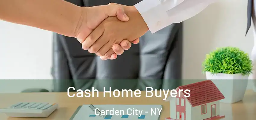 Cash Home Buyers Garden City - NY