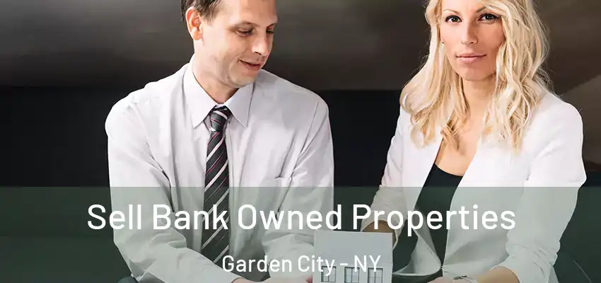 Sell Bank Owned Properties Garden City - NY