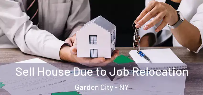 Sell House Due to Job Relocation Garden City - NY