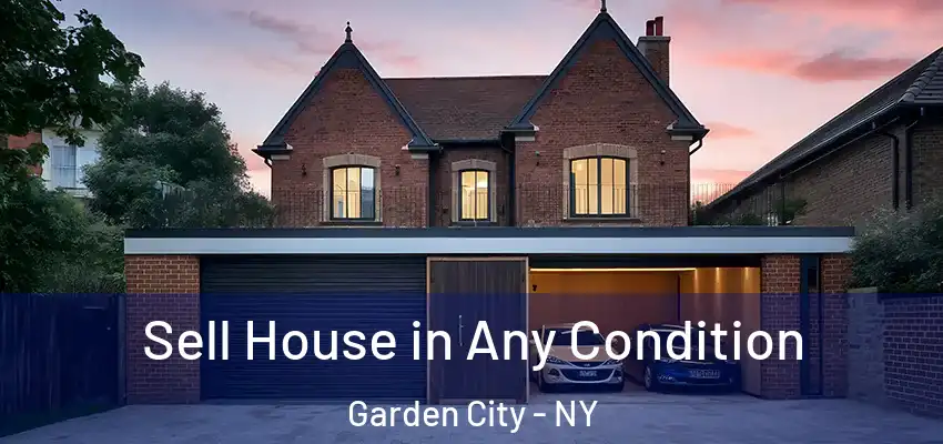 Sell House in Any Condition Garden City - NY