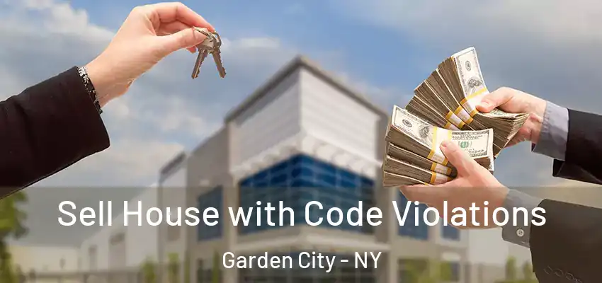 Sell House with Code Violations Garden City - NY